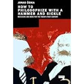 How to Philosophize with a Hammer and Sickle