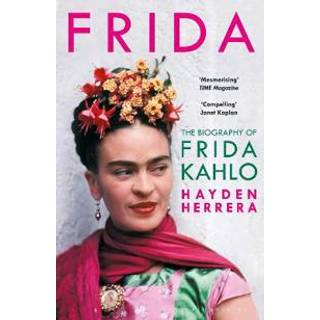 Hayden Herrera - Frida: The Biography of Frida Kahlo