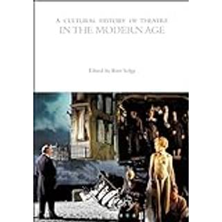 A Cultural History of Theatre in the Modern Age