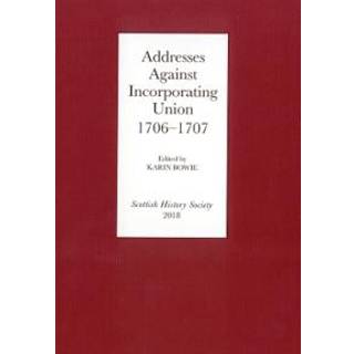Addresses Against Incorporating Union, 1706-1707