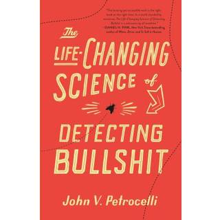 The Life-Changing Science of Detecting Bullshit