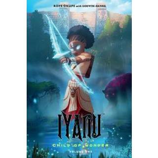 Iyanu: Child of Wonder Volume 1 (4, 2021) | Roye Okupe,Spoof Animation,Godwin Akpan