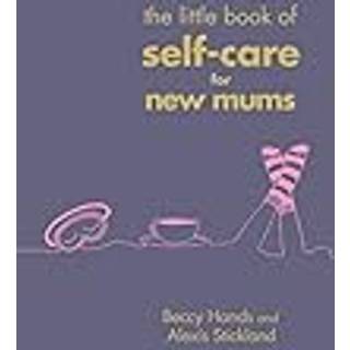 The Little Book of Self-Care for New Mums
