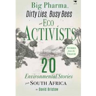 Big Pharma, Dirty Lies, Busy Bees and Eco Activists