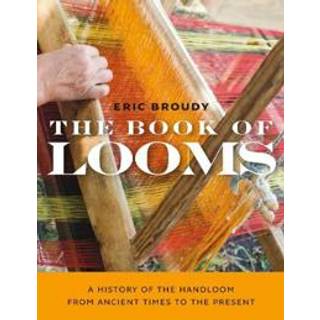 The Book of Looms – A History of the Handloom from Ancient Times to the Present