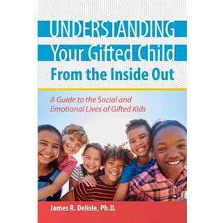 Understanding Your Gifted Child From the Inside Out