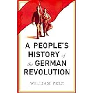 A People's History of the German Revolution