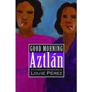 Good Morning, Aztlan