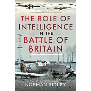 The Role of Intelligence in the Battle of Britain