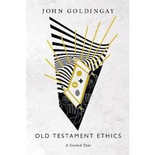Old Testament Ethics: A Guided Tour