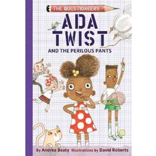 Ada Twist and the Perilous Pants: The Questioneers Book #2