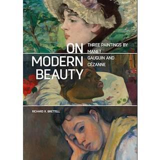 On Modern Beauty - Three Paintings by Manet, Gauguin, and Cezanne