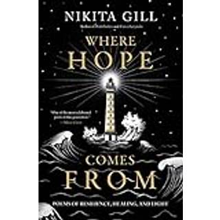 Where Hope Comes from : Poems of Resilience, Healing, and Light