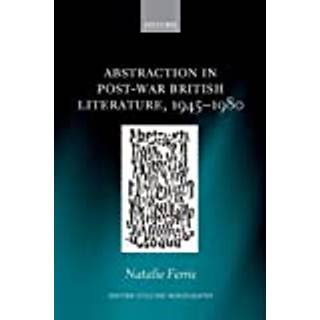 Abstraction in Post-War British Literature 1945-1980