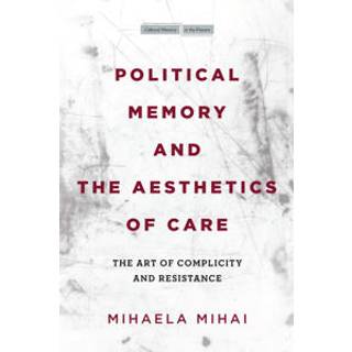 Political Memory and the Aesthetics of Care