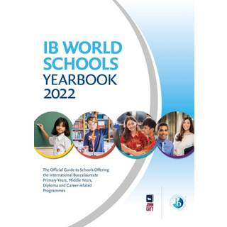 IB World Schools Yearbook 2022: The Official Guide to Schools Offering the International Baccalaureate Primary Years, Middle Years, Diploma and Career-related Programmes