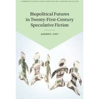 Biopolitical Futures in Twenty-First-Century Speculative Fiction