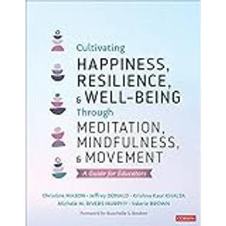 Cultivating Happiness, Resilience, and Well-Being Through Meditation, Mindfulness, and Movement