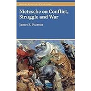 Nietzsche on Conflict, Struggle and War