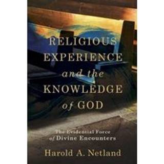 Religious Experience and the Knowledge of God – The Evidential Force of Divine Encounters