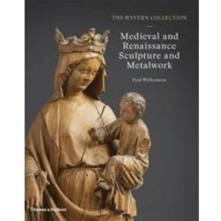 The Wyvern Collection: Medieval and Renaissance Sculpture and Metalwork