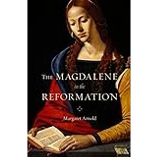 The Magdalene in the Reformation