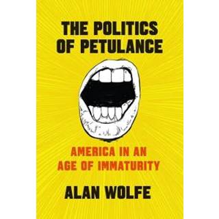 The Politics of Petulance