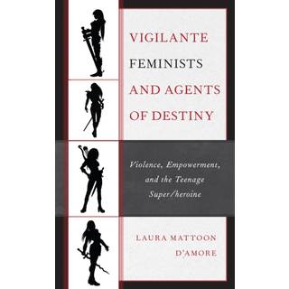 Vigilante Feminists and Agents of Destiny