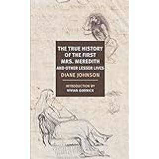 True History of the First Mrs. Meredith and Other Lesser Lives