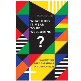 What Does It Mean to Be Welcoming? – Navigating LGBT Questions in Your Church