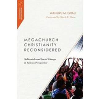 Megachurch Christianity Reconsidered – Millennials and Social Change in African Perspective