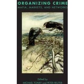 Crime and Justice, Volume 49 – Organizing Crime: Mafias, Markets, and Networks