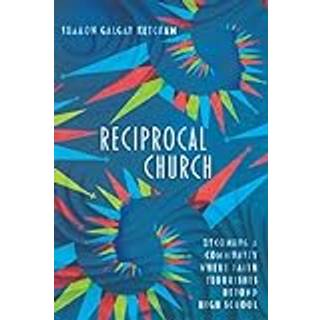 Reciprocal Church – Becoming a Community Where Faith Flourishes Beyond High School