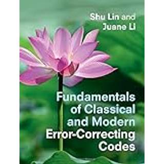 Fundamentals of Classical and Modern Error-Correcting Codes