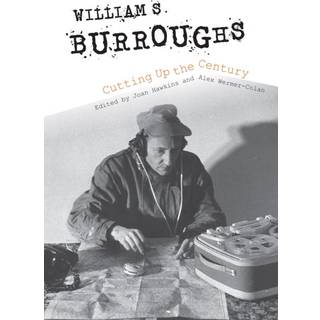 William S. Burroughs Cutting Up the Century
