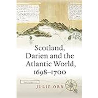 Scotland, Darien and the Atlantic World, 1698-1700