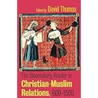 The Bloomsbury Reader in Christian-Muslim Relations, 600-1500