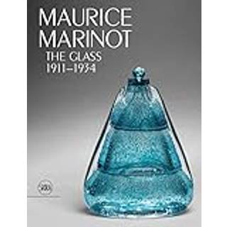 Maurice Marinot: The Glass 1911-1934