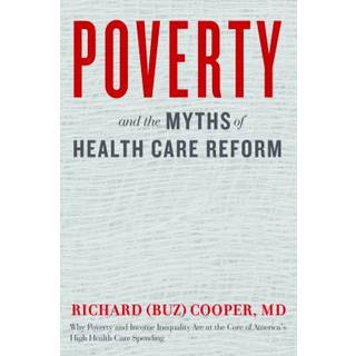 Poverty and the Myths of Health Care Reform