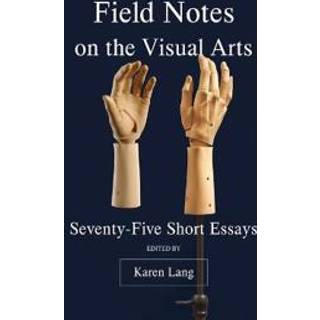 Field Notes on the Visual Arts