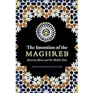 The Invention of the Maghreb