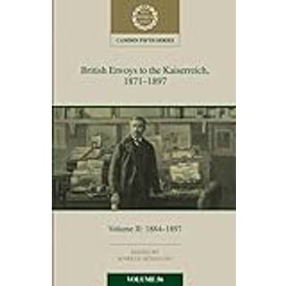 British Envoys to the Kaiserreich, 1871–1897: Volume 2, 1884-1897