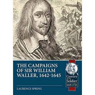 The Campaigns of Sir William Waller, 1642-1645