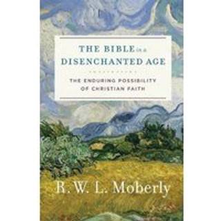 The Bible in a Disenchanted Age