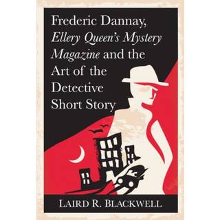 Frederic Dannay, Ellery Queen's Mystery Magazine and the Art of the Detective Short Story