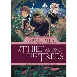 A Thief Among the Trees: An Ember in the Ashes Graphic Novel
