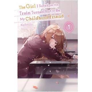 The Girl I Saved on the Train Turned Out to Be My Childhood Friend, Vol. 1 (light novel)