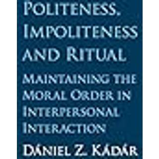 Politeness, Impoliteness and Ritual
