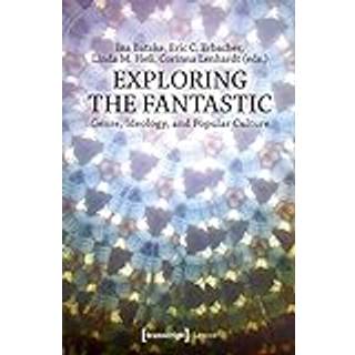 Exploring the Fantastic – Genre, Ideology, and Popular Culture
