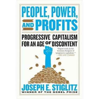 People, Power, and Profits - Progressive Capitalism for an Age of Discontent